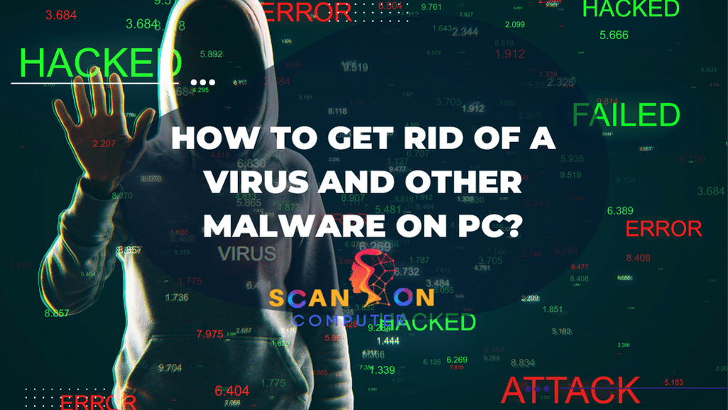 How to Get Rid of a Virus and Other Malware on PC?