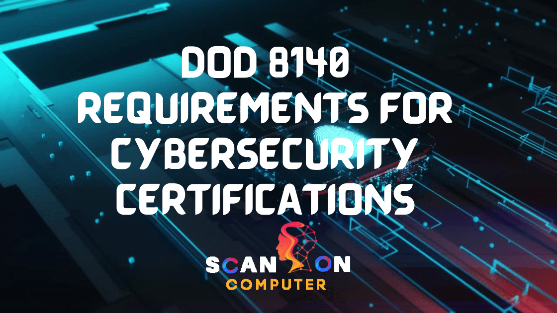 DoD 8140 Requirements For Cybersecurity Certifications