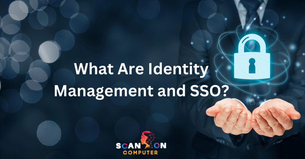 What Are Identity Management and SSO
