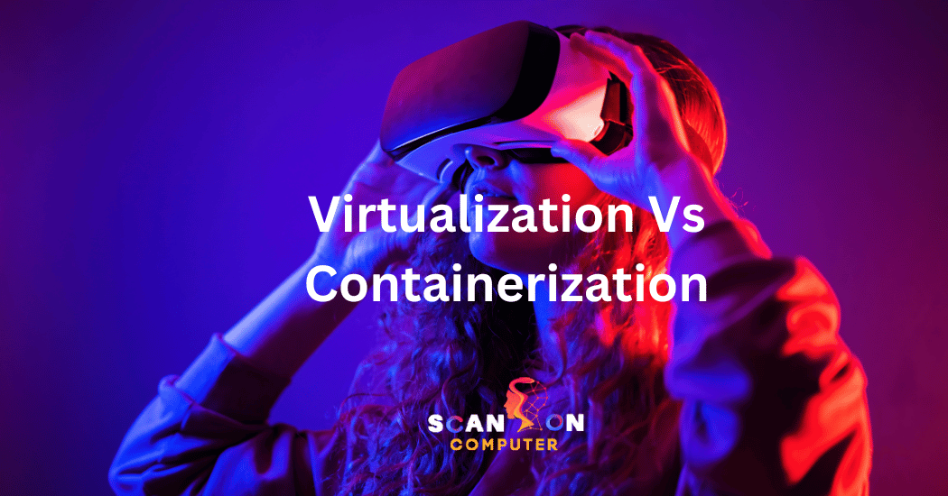 Virtualization Vs Containerization