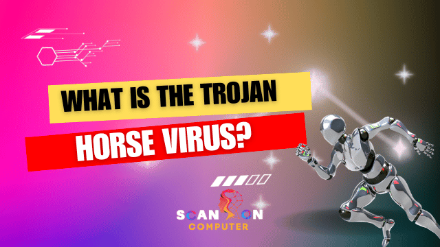 What is the Trojan Horse Virus